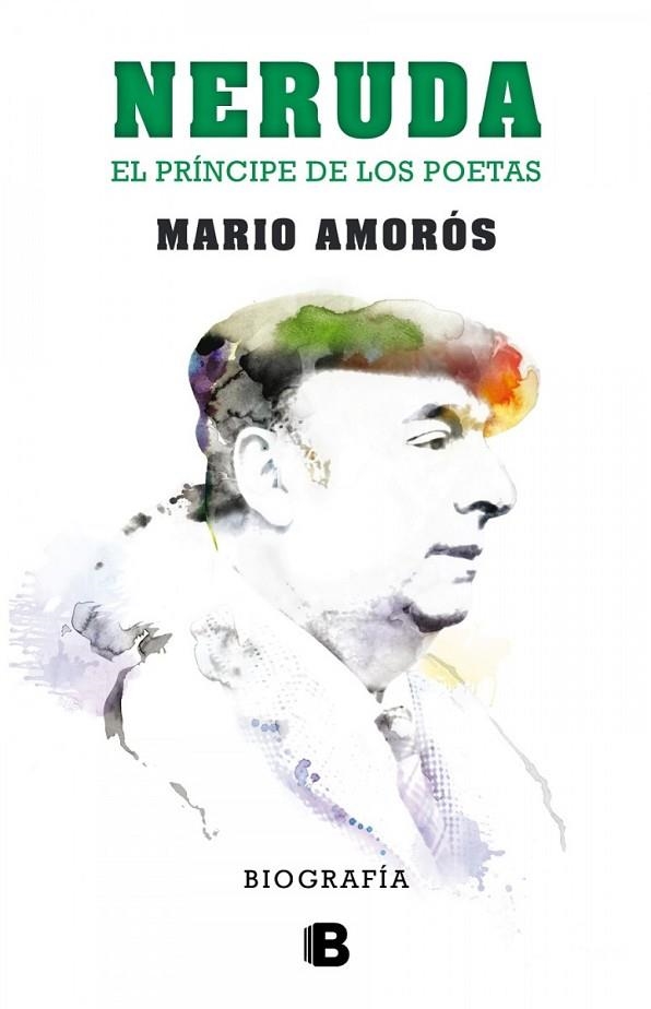 NERUDA.EL PRÍNCIPE DE LOS POETAS.BIOGRAFÍA | 9788466656900 | AMORÓS,MARIO | Llibreria Geli - Llibreria Online de Girona - Comprar llibres en català i castellà