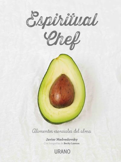 ESPIRITUAL CHEF.ALIMENTOS ESENCIALES DEL ALMA | 9788479539108 | MEDVEDOVSKY,JAVIER/LAWTON,BECKY (FOTOS) | Llibreria Geli - Llibreria Online de Girona - Comprar llibres en català i castellà