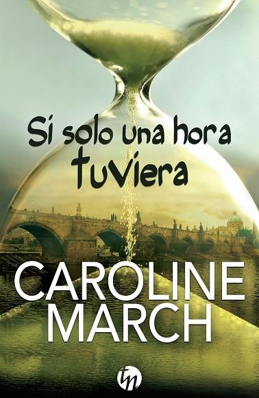 SI SOLO UNA HORA TUVIERA | 9788468767109 | MARCH,CAROLINE | Llibreria Geli - Llibreria Online de Girona - Comprar llibres en català i castellà