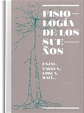 FISIOLOGÍA DE LOS SUEÑOS.CAJAL,TANGUY,LORCA,DALI | 9788416515158 | Libreria Geli - Librería Online de Girona - Comprar libros en catalán y castellano