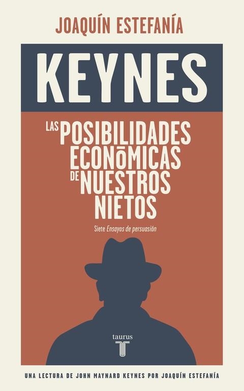 LAS POSIBILIDADES ECONÓMICAS DE NUESTROS NIETOS.SIETE ENSAYOS DE PERSUASIÓN | 9788430617449 | KEYNES,JOHN MAYNARD/ESTEFANÍA,JOAQUÍN | Llibreria Geli - Llibreria Online de Girona - Comprar llibres en català i castellà