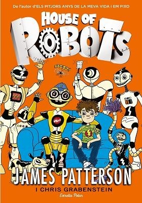 HOUSE OF ROBOTS (TD) | 9788416519156 | PATTERSON,JAMES/GRABENSTEIN,CHRIS  | Llibreria Geli - Llibreria Online de Girona - Comprar llibres en català i castellà