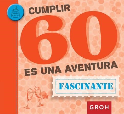 CUMPLIR 60 ES UNA AVENTURA | 9788490680469 | Llibreria Geli - Llibreria Online de Girona - Comprar llibres en català i castellà