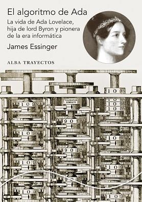 EL ALGORITMO DE ADA.LA VIDA DE ADA LOVELACE,HIJA DE LORD BYRON Y PIONERA DE LA ERA INFORMÁTICA | 9788490651384 | ESSINGER,JAMES | Llibreria Geli - Llibreria Online de Girona - Comprar llibres en català i castellà