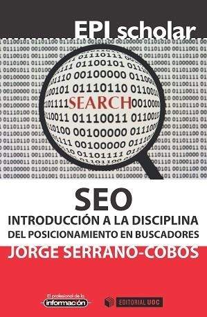 SEO.INTRODUCCIÓN A LA DISCIPLINA DEL POSICIONAMIENTO EN BUSCADORES | 9788490649565 | SERRANO-COBOS,JORGE | Llibreria Geli - Llibreria Online de Girona - Comprar llibres en català i castellà