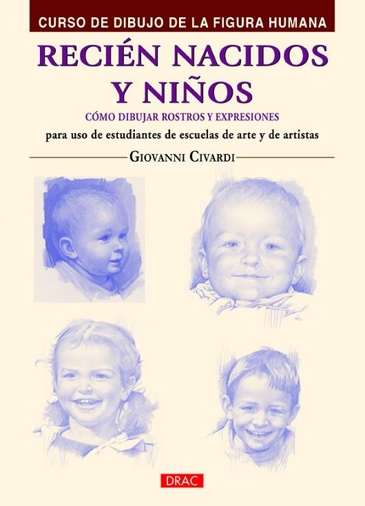 RECIÉN NACIDOS Y NIÑOS.CÓMO DIBUJAR ROSTROS Y EXPRESIONES | 9788498745054 | CIVARDI,GIOVANNI | Libreria Geli - Librería Online de Girona - Comprar libros en catalán y castellano