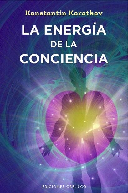 LA ENERGÍA DE LA CONCIENCIA | 9788491110439 | KOROTKOV,KONSTANTIN | Llibreria Geli - Llibreria Online de Girona - Comprar llibres en català i castellà