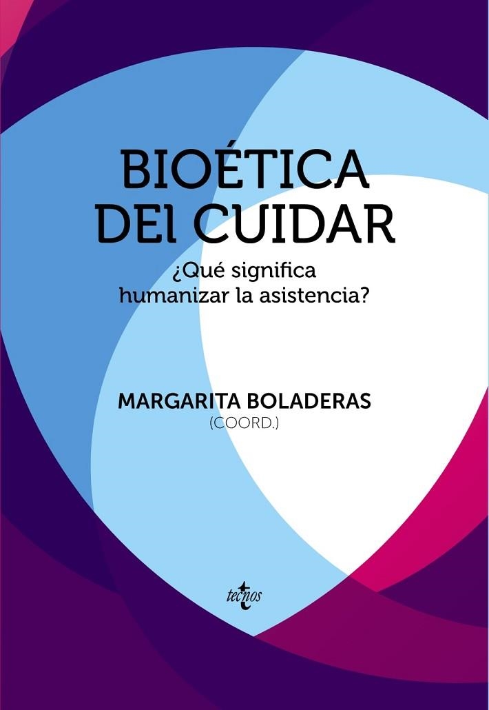 BIOÉTICA DEL CUIDAR.¿QUÉ SIGNIFICA HUMANIZAR LA ASISTENCIA? | 9788430966929 | BOLADERAS,MARGARITA (COORD.) | Llibreria Geli - Llibreria Online de Girona - Comprar llibres en català i castellà