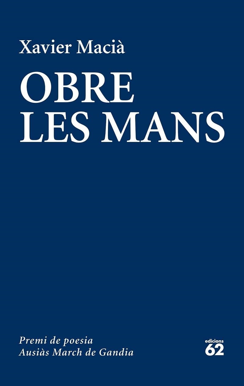 OBRE LES MANS (PREMI DE POESIA AUSIÀS MARCH DE GANDIA) | 9788429774726 | MACIÀ,XAVIER | Llibreria Geli - Llibreria Online de Girona - Comprar llibres en català i castellà