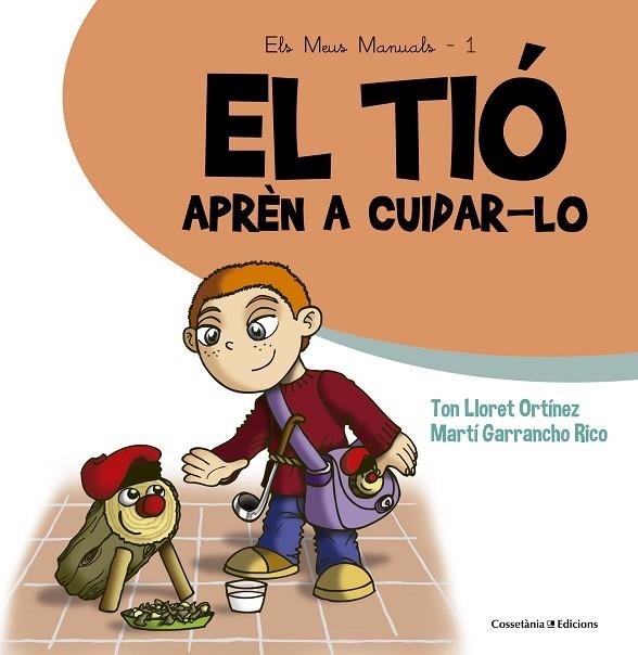 EL TIÓ.APRÈN A CUIDAR-LO | 9788490343807 | GARRANCHO RICO,MARTÍ/LLORET ORTÍNEZ,TON | Llibreria Geli - Llibreria Online de Girona - Comprar llibres en català i castellà