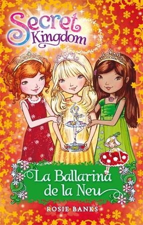 SECRET KINGDOM-51.LA BALLARINA DE LA NEU | 9788424652821 | BANKS,ROSIE | Llibreria Geli - Llibreria Online de Girona - Comprar llibres en català i castellà