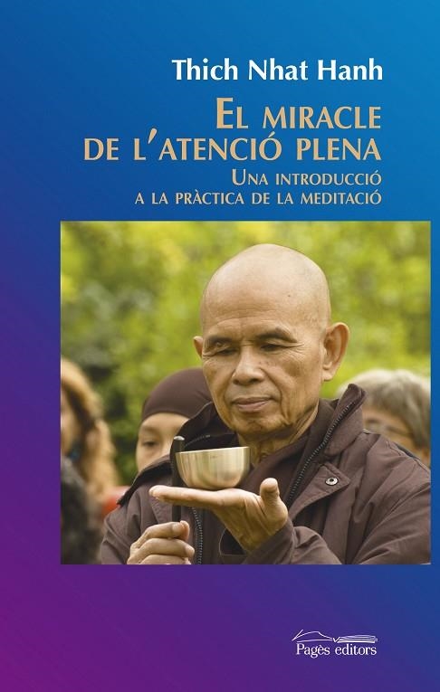 EL MIRACLE DE LA ATENCIÓ PLENA.UNA INTRODUCCIÓ A LA PRÀCTICA DE LA MEDITACIÓ | 9788499756547 | NHAT HANH,THICH | Llibreria Geli - Llibreria Online de Girona - Comprar llibres en català i castellà