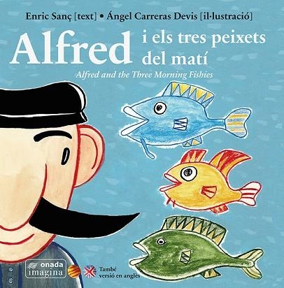 ALFRED I ELS TRES PEIXETS DEL MATÍ | 9788416505029 | SANÇ,ENRIC/CARRERAS,ÁNGEL | Llibreria Geli - Llibreria Online de Girona - Comprar llibres en català i castellà