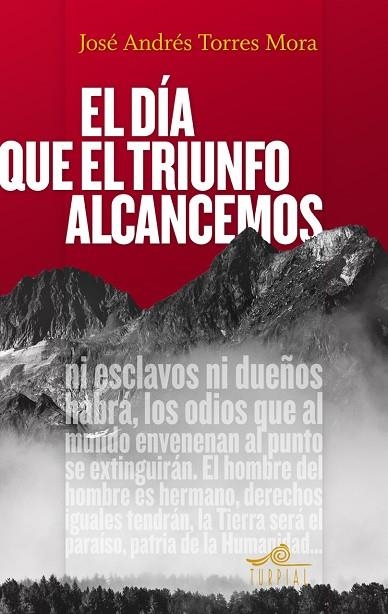 EL DÍA QUE EL TRIUNFO ALCANCEMOS | 9788495157881 | TORRES MORA,JOSÉ ANDRÉS | Llibreria Geli - Llibreria Online de Girona - Comprar llibres en català i castellà