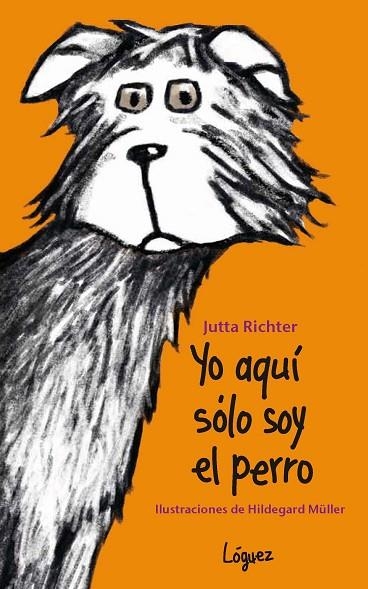 YO AQUÍ SÓLO SOY EL PERRO | 9788496646803 | RICHTER,JUTTA | Llibreria Geli - Llibreria Online de Girona - Comprar llibres en català i castellà