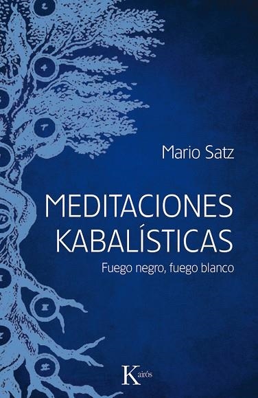 MEDITACIONES KABALÍSTICAS.FUEGO NEGRO,FUEGO BLANCO | 9788499884714 | SATZ,MARIO | Llibreria Geli - Llibreria Online de Girona - Comprar llibres en català i castellà