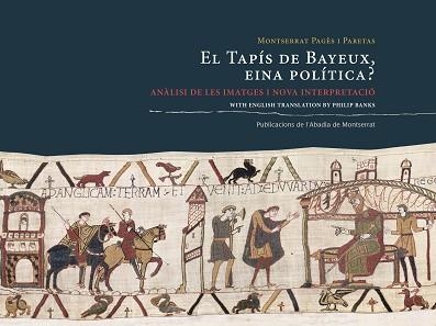 EL TAPÍS DE BAYEUX,EINA POLÍTICA? ANÀLISI DE LES IMATGES I NOVA INTERPRETACIÓ | 9788498837810 | PAGÈS I PARETAS,MONTSERRAT | Llibreria Geli - Llibreria Online de Girona - Comprar llibres en català i castellà