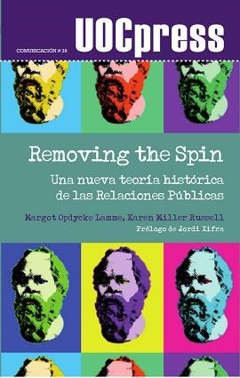 REMOVING THE SPIN.UNA NUEVA TEORÍA HISTÓRICA DE LAS RELACIONES PÚBLICAS | 9788490648933 | LAMME,MARGOT/MILLER RUSSELL,KAREN | Llibreria Geli - Llibreria Online de Girona - Comprar llibres en català i castellà