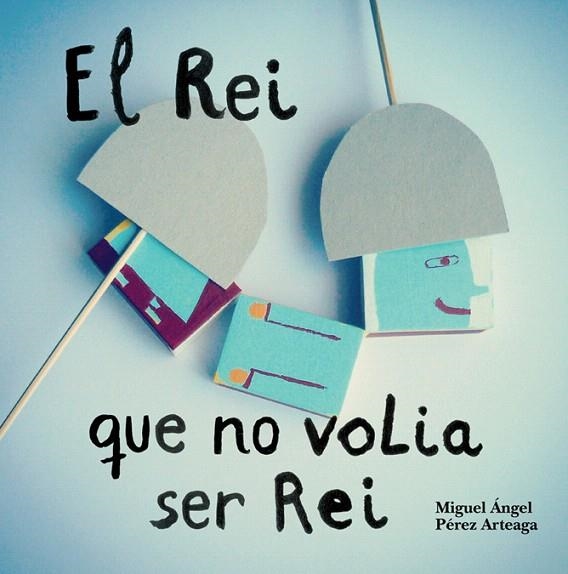 EL REI QUE NO VOLIA SER REI | 9788494429415 | PÉREZ ARTEAGA,MIGUEL ÁNGEL | Llibreria Geli - Llibreria Online de Girona - Comprar llibres en català i castellà