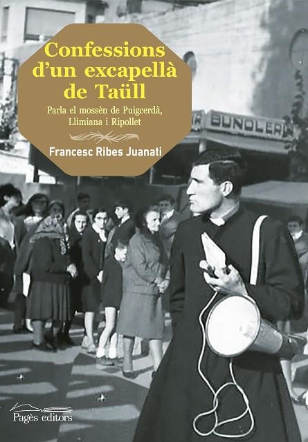 CONFESSIONS D'UN EXCAPELLA DE TAULL.PARLA EL MOSSÈN DE PUIGCERDÀ, LLIMIANA I RIPOLLET | 9788499756455 | RIBES,FRANCESC | Llibreria Geli - Llibreria Online de Girona - Comprar llibres en català i castellà