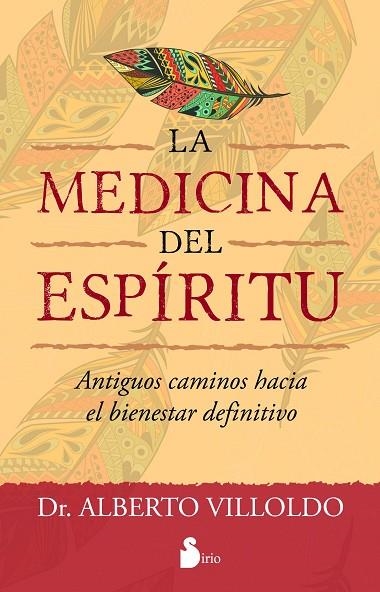 LA MEDICINA DEL ESPÍRITU.ANTIGUOS CAMINOS HACIA EL BIENESTAR DEFINITIVO | 9788416579006 | VILLOLDO,DR.ALBERTO | Llibreria Geli - Llibreria Online de Girona - Comprar llibres en català i castellà