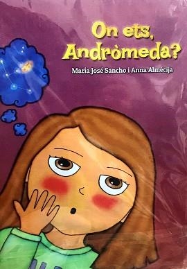 ON ETS,ANDRÒMEDA? | 9788494388903 | SANCHO ESTEBAN,MARÍA JOSÉ/ALMÉCIJA CASANOVA,ANNA | Llibreria Geli - Llibreria Online de Girona - Comprar llibres en català i castellà