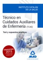 TECNICO EN CUIDADOS AUXILIARES DE ENFERMERIA.TEST Y SUPUESTOS PRACTICOS(TCAE)CONVOCATORIA 2015 | 9788490936450 | Llibreria Geli - Llibreria Online de Girona - Comprar llibres en català i castellà