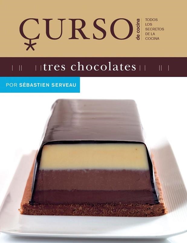 CURSO DE COCINA:TRES CHOCOLATES | 9788496669505 | SERVEAU,SÉBASTIEN | Llibreria Geli - Llibreria Online de Girona - Comprar llibres en català i castellà