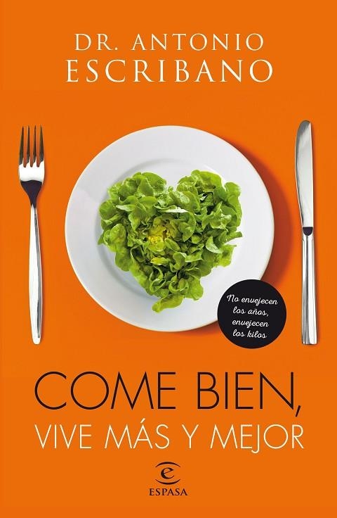 COME BIEN,VIVE MÁS Y MEJOR | 9788467046199 | ESCRIBANO,ANTONIO DR. | Llibreria Geli - Llibreria Online de Girona - Comprar llibres en català i castellà