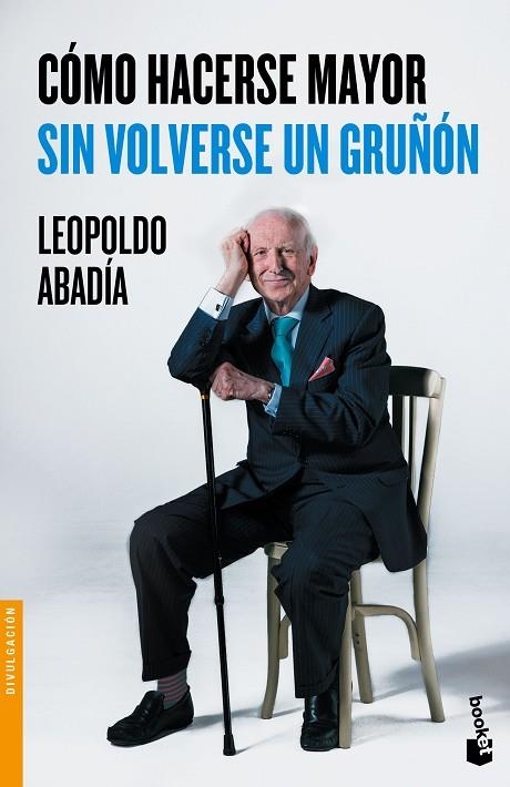 CÓMO HACERSE MAYOR SIN VOLVERSE UN GRUÑÓN | 9788467046618 | ABADIA,LEOPOLDO | Libreria Geli - Librería Online de Girona - Comprar libros en catalán y castellano