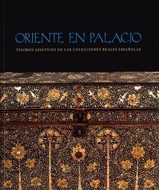 ORIENTE EN PALACIO.TESOROS ASIÁTICOS EN LAS COLECCIONES REALES ESPAÑOLAS | 9788471203397 |   | Llibreria Geli - Llibreria Online de Girona - Comprar llibres en català i castellà