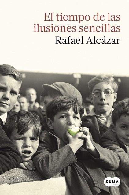 EL TIEMPO DE LAS ILUSIONES SENCILLAS | 9788483657874 | ALCÁZAR,RAFAEL | Llibreria Geli - Llibreria Online de Girona - Comprar llibres en català i castellà