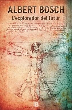 L'EXPLORADOR DEL FUTUR.L'ACTITUD CLAU PER LIDERAR EL FUTUR | 9788466657631 | BOSCH, ALBERT | Llibreria Geli - Llibreria Online de Girona - Comprar llibres en català i castellà