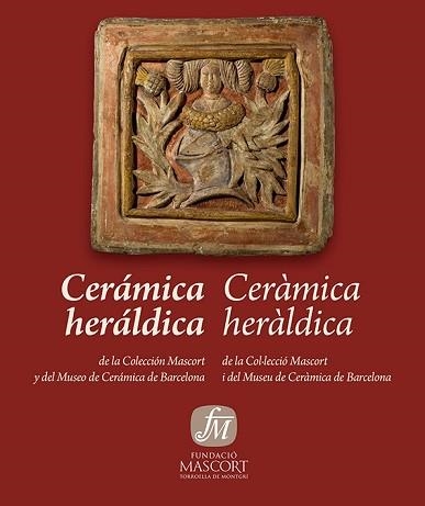 CERAMICA HERALDICA DE LA COL.LECCIO MASCORT I DEL MUSEU DE CERAMICA DE BARCELONA | 9788461648177 | Llibreria Geli - Llibreria Online de Girona - Comprar llibres en català i castellà