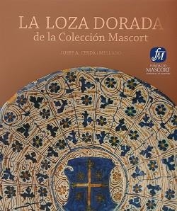 LA LOZA DORADA DE LA COLECCION MASCORT | 9788461518777 | CERDA MELLADO,JOSEP A. | Llibreria Geli - Llibreria Online de Girona - Comprar llibres en català i castellà