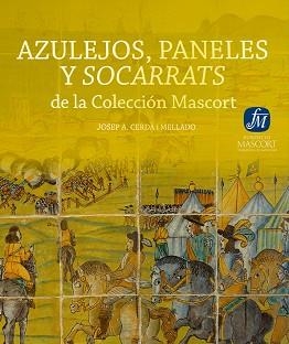 AZULEJOS,PANELES Y SOCARRATS DE LA COLECCIÓN MASCORT | 9788461702893 | CERDÀ MELLADO,JOSEP A. | Llibreria Geli - Llibreria Online de Girona - Comprar llibres en català i castellà