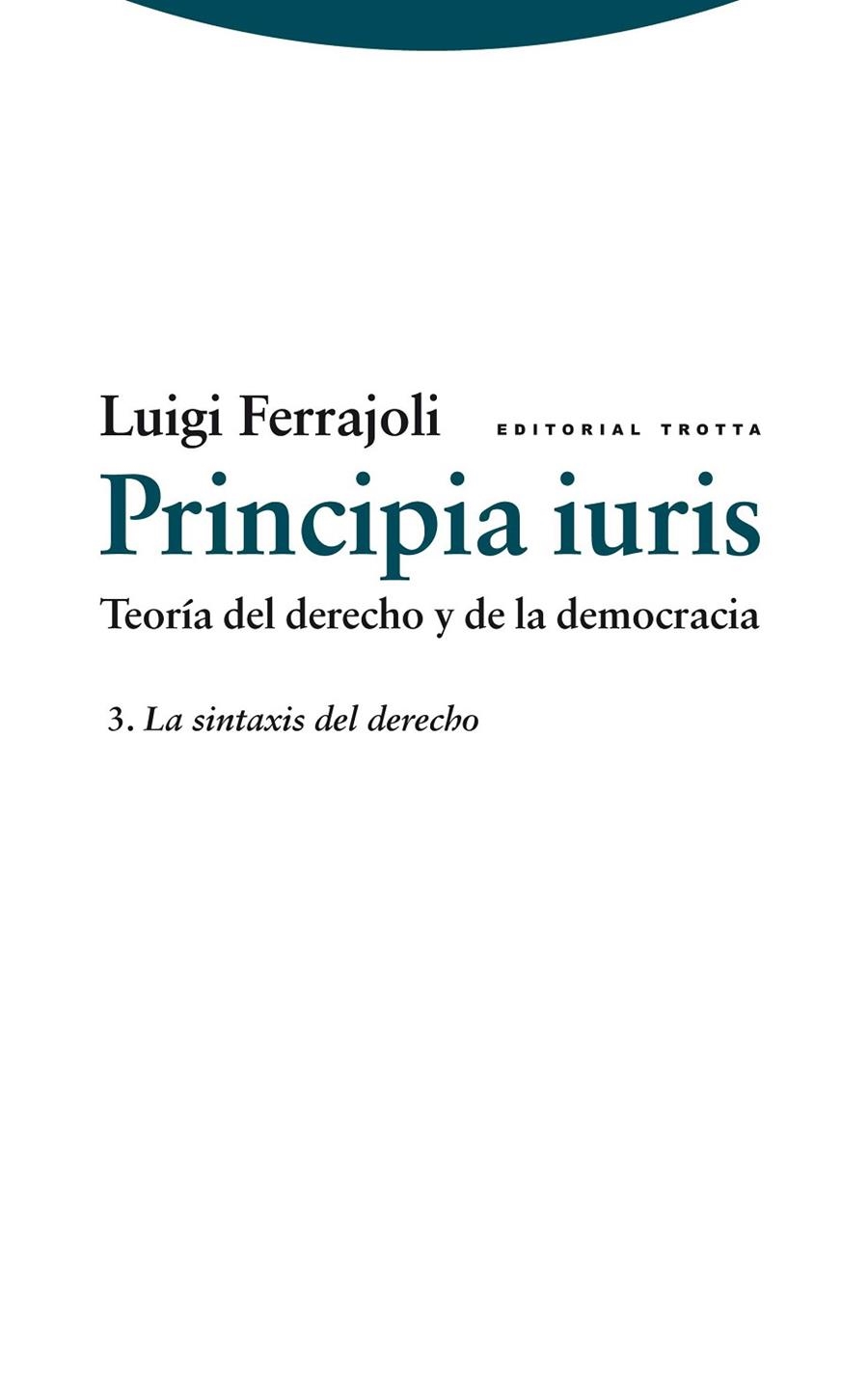 PRINCIPIA IURIS-3.TEORÍA DEL DERECHO Y DE LA DEMOCRACIA  | 9788498791785 | FERRAJOLI,LUIGI | Libreria Geli - Librería Online de Girona - Comprar libros en catalán y castellano