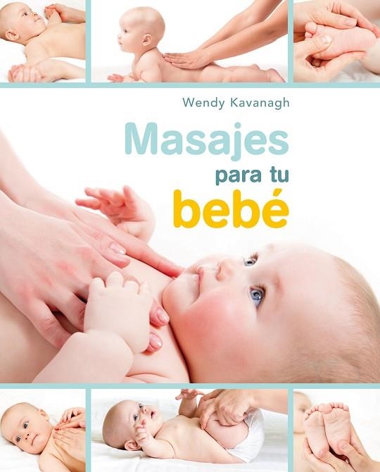 MASAJES PARA TU BEBÉ | 9788448021467 | KAVANAGH,WENDY | Llibreria Geli - Llibreria Online de Girona - Comprar llibres en català i castellà