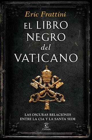 EL LIBRO NEGRO DEL VATICANO.LAS OSCURAS RELACIONES ENTRE LA CIA Y LA SANTA SEDE | 9788467046311 | FRATTINI,ERIC | Llibreria Geli - Llibreria Online de Girona - Comprar llibres en català i castellà