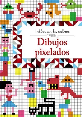 TALLER DE LA CALMA.DIBUJOS PIXELADOS | 9788469605608 | VV. AA. | Libreria Geli - Librería Online de Girona - Comprar libros en catalán y castellano