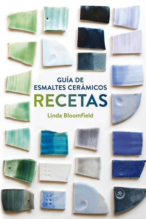 GUÍA DE ESMALTES CERÁMICOS.RECETAS | 9788425228803 | BLOOMFIELD,LINDA | Libreria Geli - Librería Online de Girona - Comprar libros en catalán y castellano