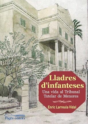 LLADRES D'INFANTESES.UNA VIDA AL TRIBUNAL DE MENORES | 9788499756905 | LARREULA VIDAL,ENRIC | Llibreria Geli - Llibreria Online de Girona - Comprar llibres en català i castellà