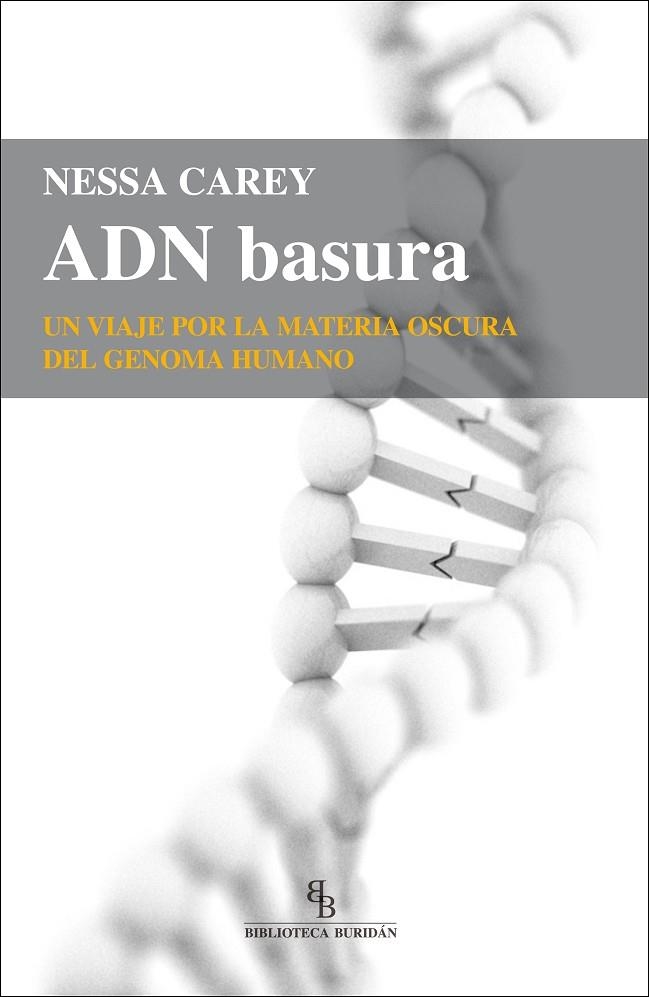 ADN BASURA.UN VIAJE POR LA MATERIA OSCURA DEL GENOMA HUMANO | 9788416288663 | CAREY,NESSA | Llibreria Geli - Llibreria Online de Girona - Comprar llibres en català i castellà