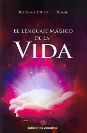 EL LENGUAJE MÁGICO DE LA VIDA | 9788494445804 | RAMAATHIS-MAM | Llibreria Geli - Llibreria Online de Girona - Comprar llibres en català i castellà