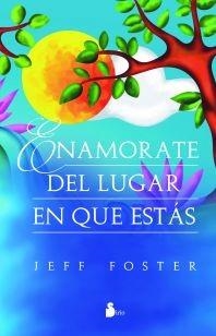 ENAMORATE DEL LUGAR DONDE ESTAS | 9788416579013 | FOSTER,JEFF | Llibreria Geli - Llibreria Online de Girona - Comprar llibres en català i castellà