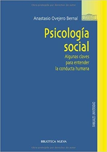 PSICOLOGÍA SOCIAL.ALGUNAS CLAVES PARA ENTENDER LA CONDUCTA HUMANA | 9788499401553 | OVEJERO BERNAL, ANASTASIO | Llibreria Geli - Llibreria Online de Girona - Comprar llibres en català i castellà