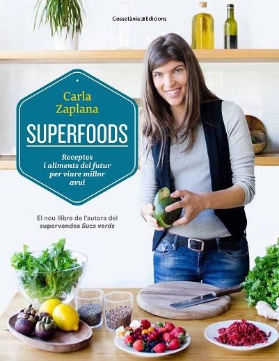 SUPERFOODS.RECEPTES I ALIMENTS DEL FUTUR PER VIURE MILLOR AVUI | 9788490343951 | ZAPLANA,CARLA | Llibreria Geli - Llibreria Online de Girona - Comprar llibres en català i castellà