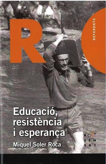 EDUCACIÓ,RESISTÈNCIA I ESPERANÇA | 9788494381324 | SOLER ROCA, MIQUEL | Llibreria Geli - Llibreria Online de Girona - Comprar llibres en català i castellà