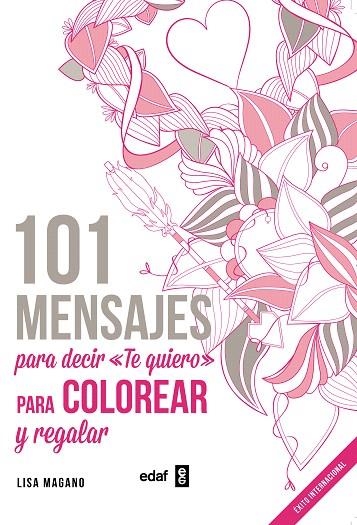 101 MENSAJES PARA DECIR TE QUIERO PARA COLOREAR Y REGALAR | 9788441436008 | MAGANO,LISA | Llibreria Geli - Llibreria Online de Girona - Comprar llibres en català i castellà