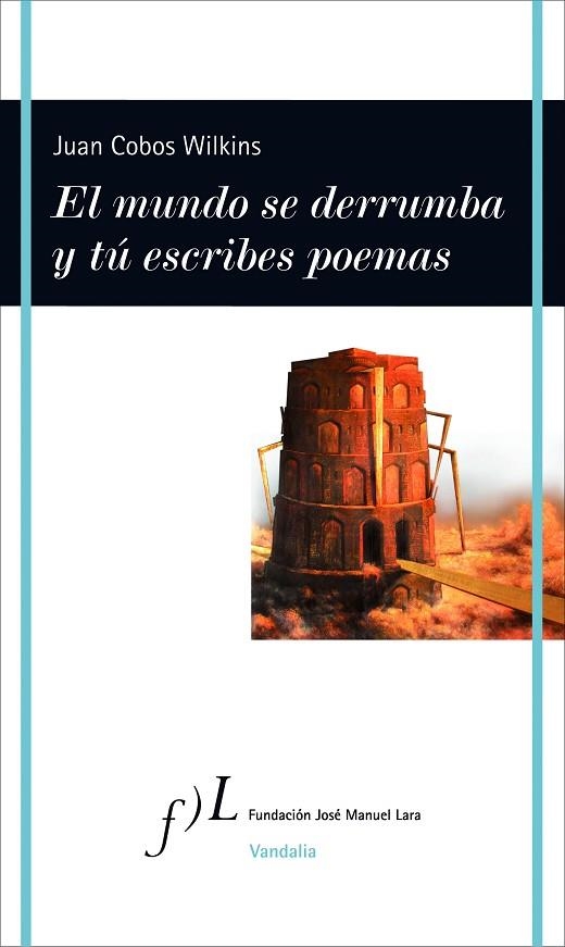 EL MUNDO SE DERRUMBA Y TÚ ESCRIBES POEMAS | 9788415673170 | COBOS WILKINS,JUAN | Llibreria Geli - Llibreria Online de Girona - Comprar llibres en català i castellà